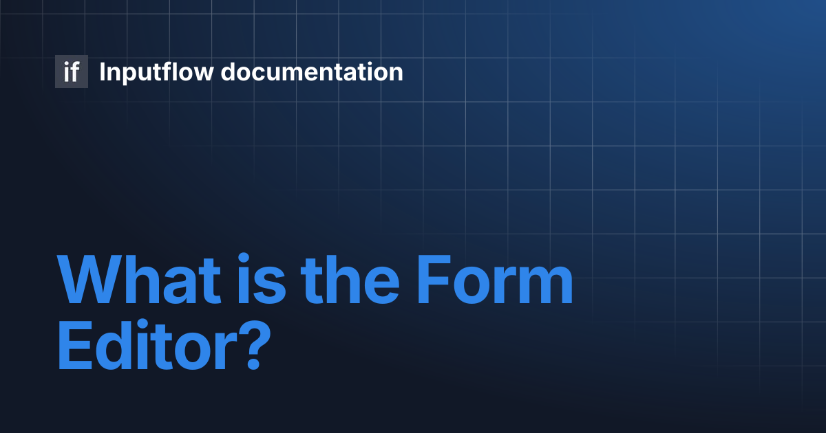 What is the Form Editor? | Inputflow documentation